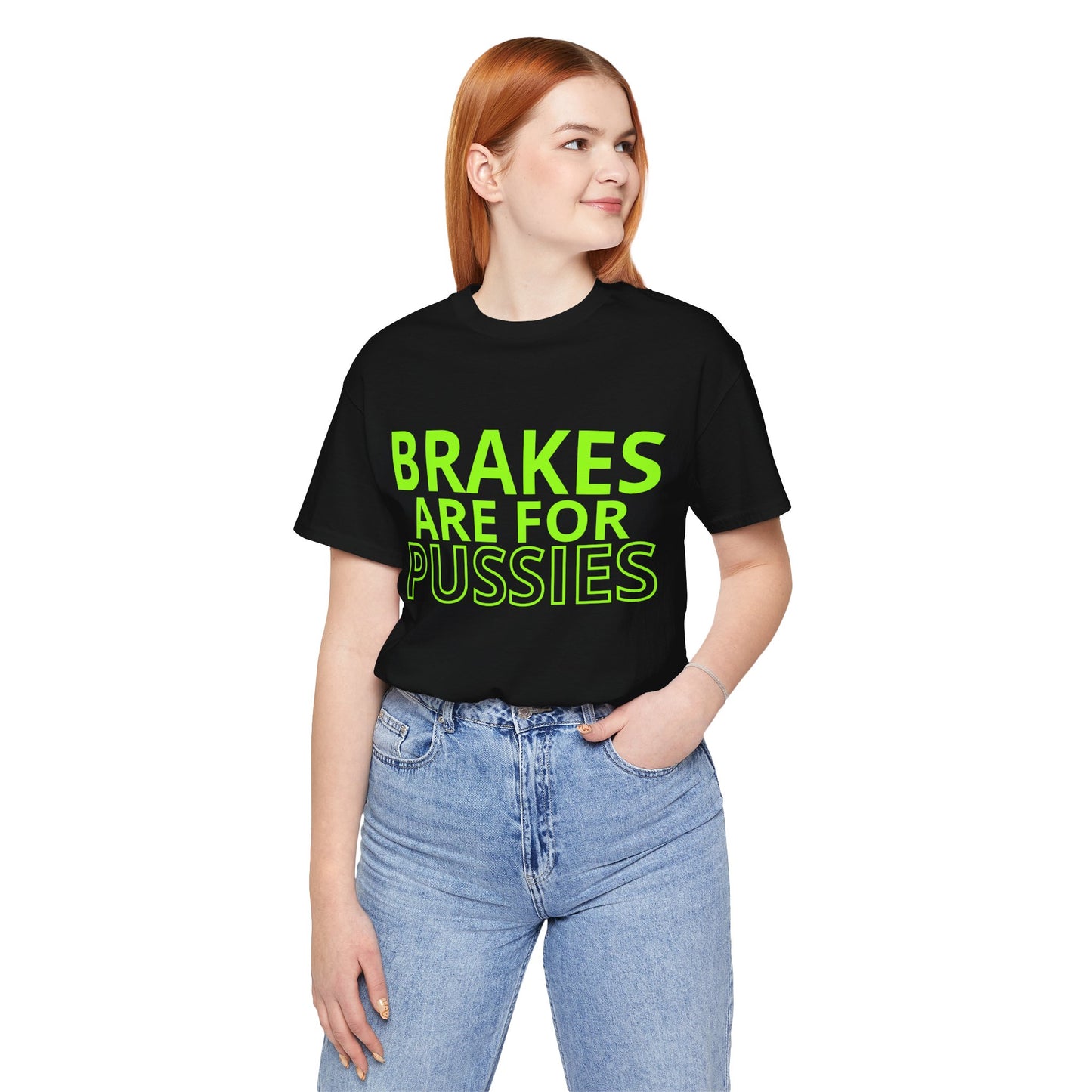 Brakes Are For Pussies T-Shirt - Fluo Green