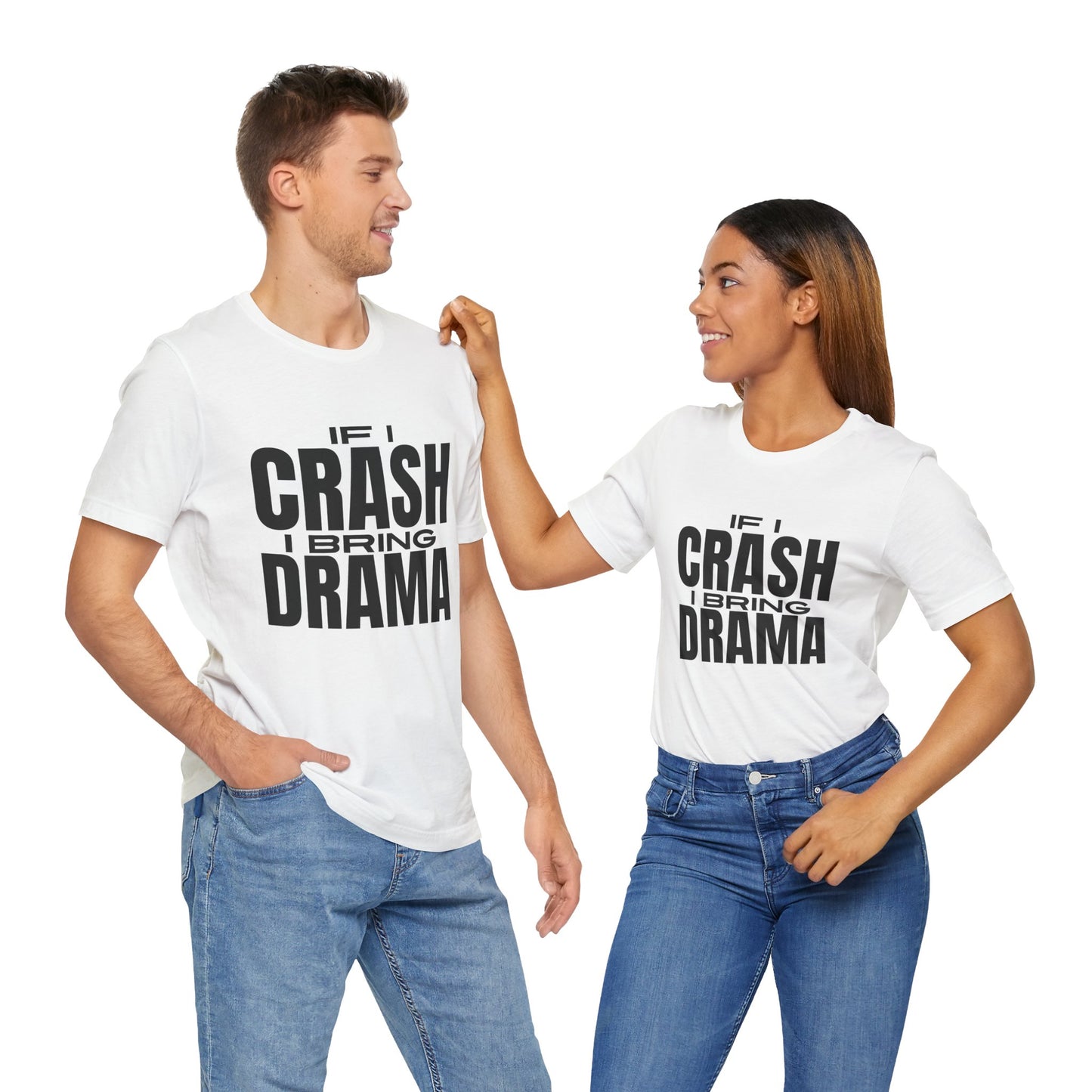 If I Crash I Bring Drama T-Shirt