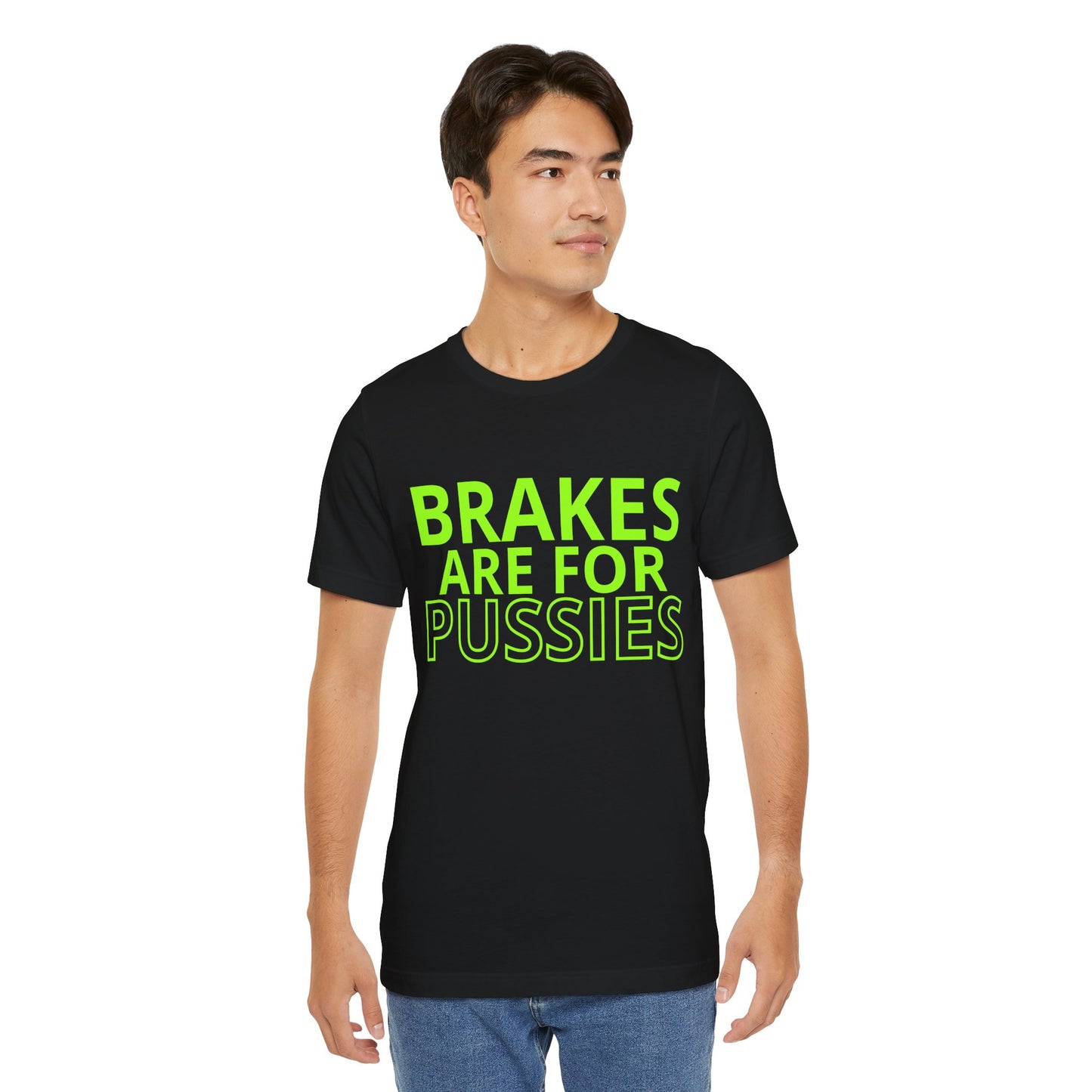 Brakes Are For Pussies T-Shirt - Fluo Green