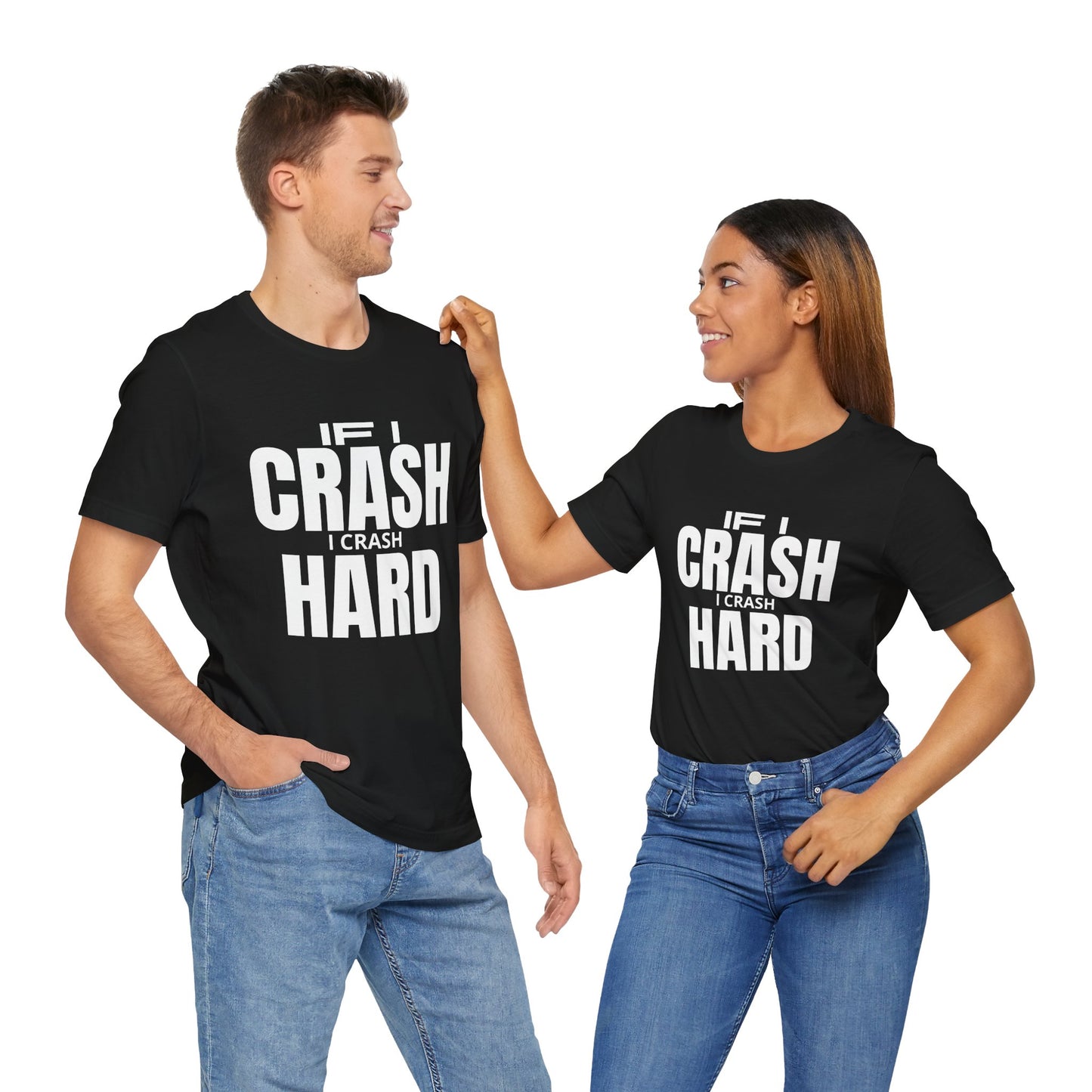 If I Crash I Crash Hard T-Shirt