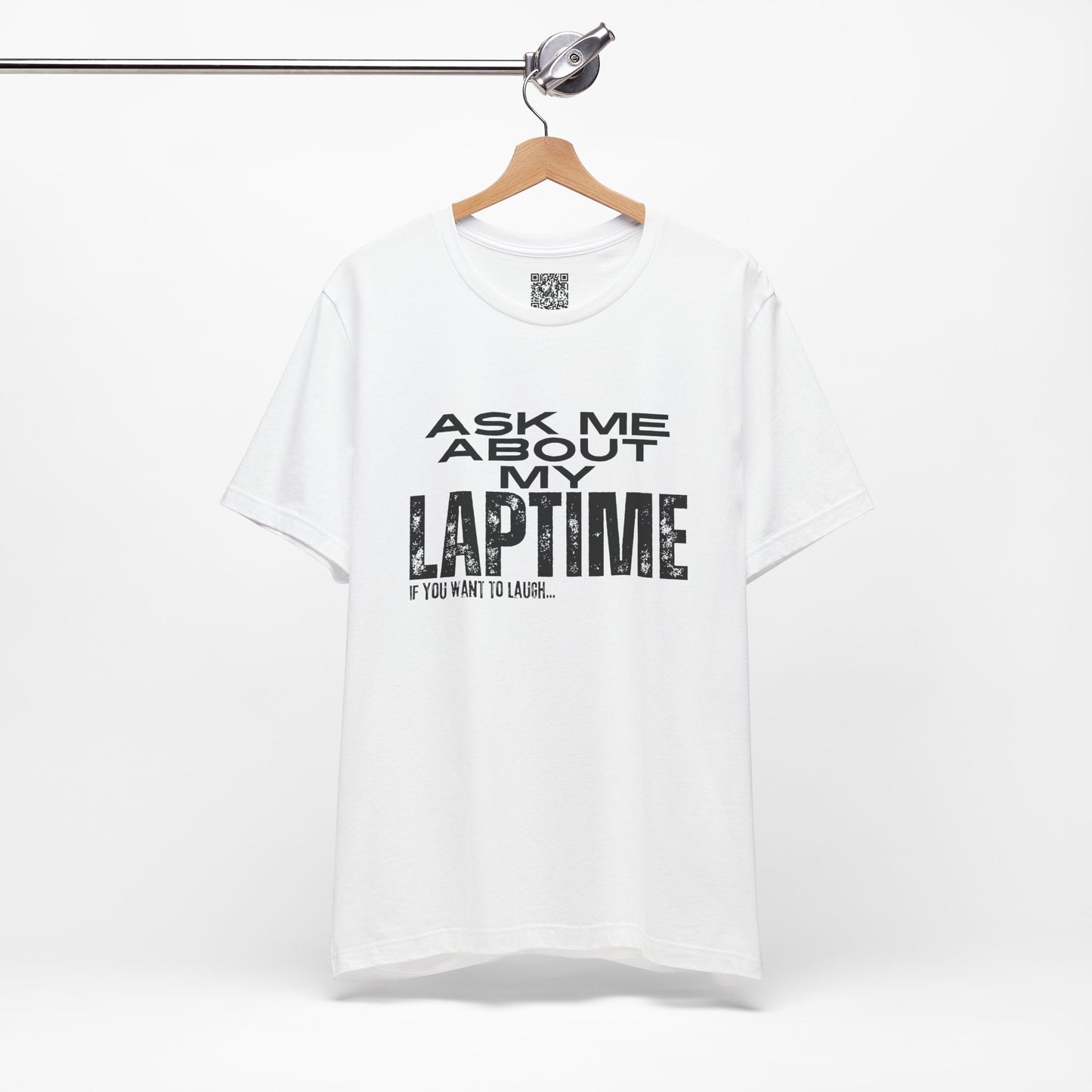 Ask Me About My Laptime If You Want To Laugh T-Shirt