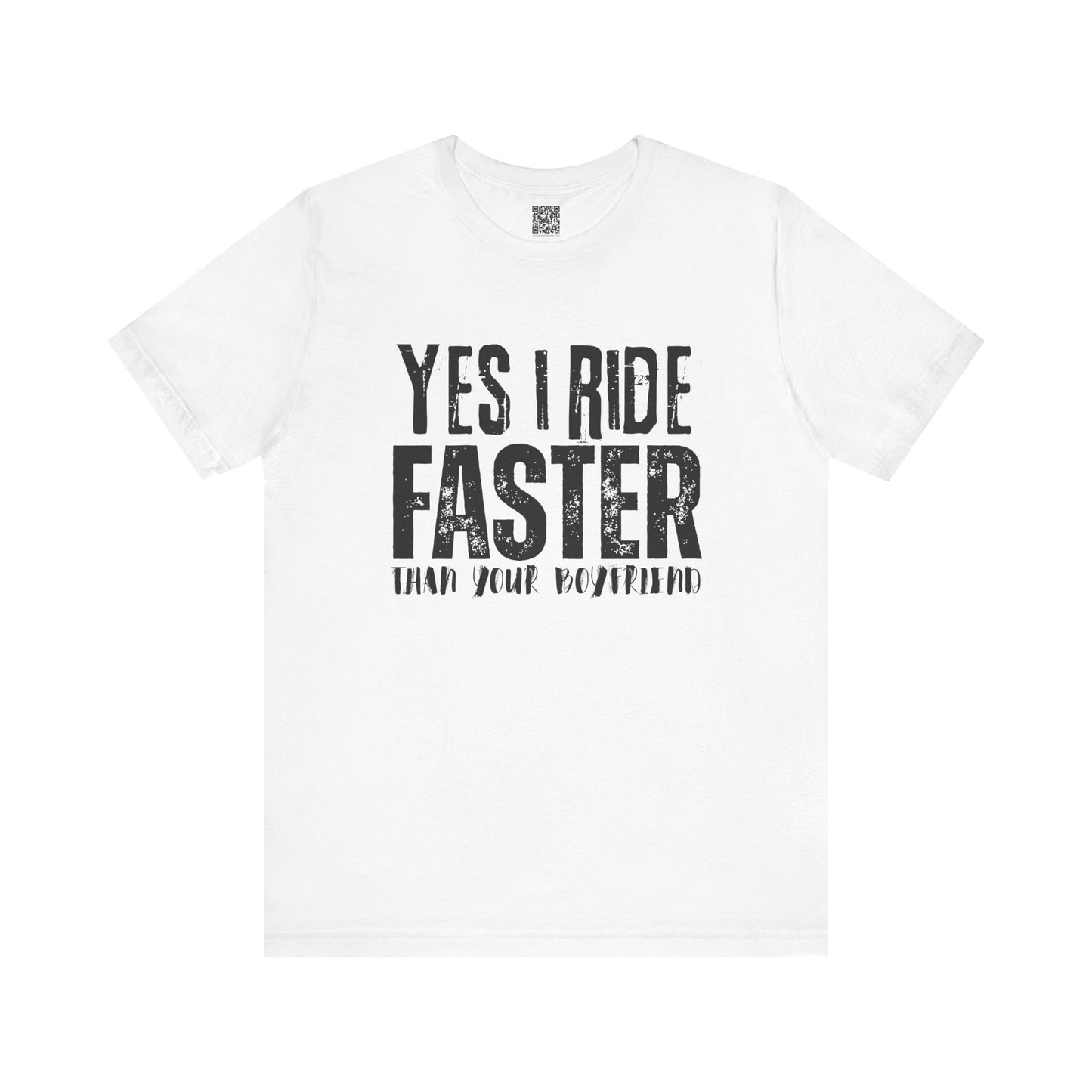 Yes I Ride Faster Than Your Boyfriend T-Shirt