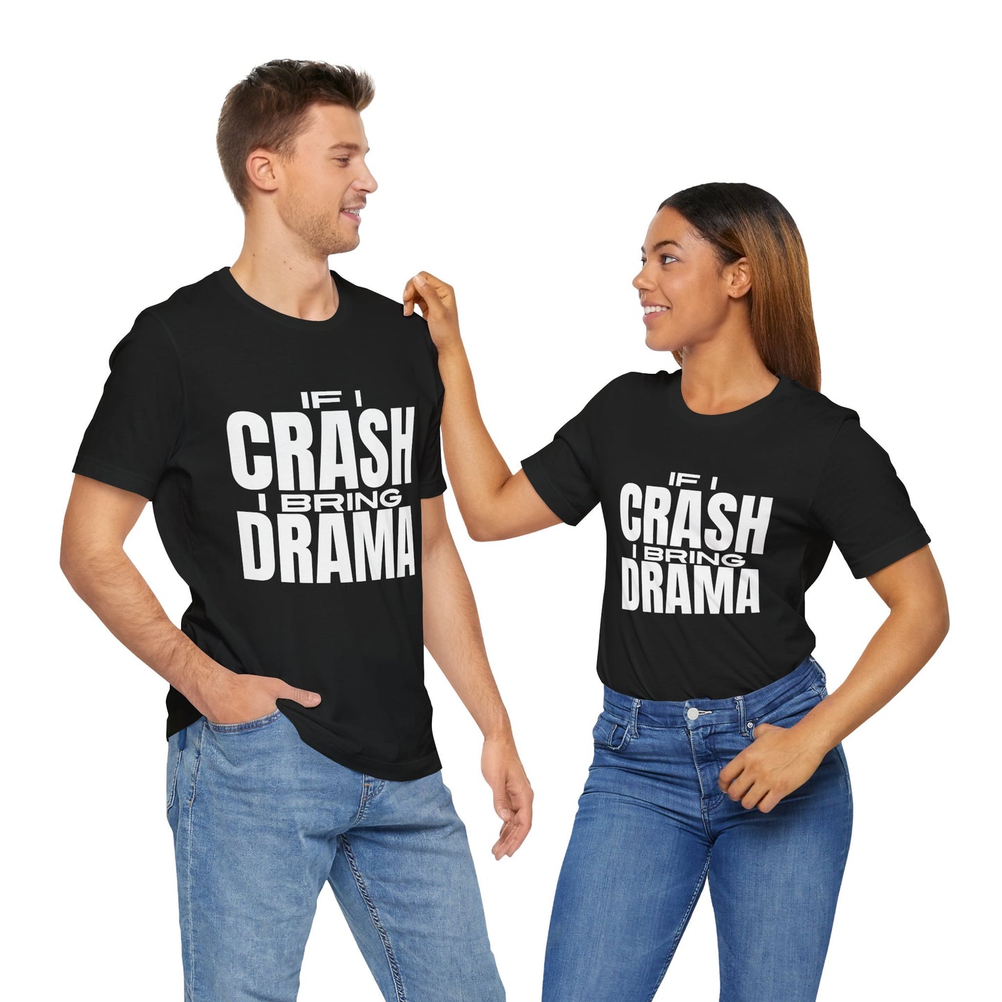 If I Crash I Bring Drama T-Shirt