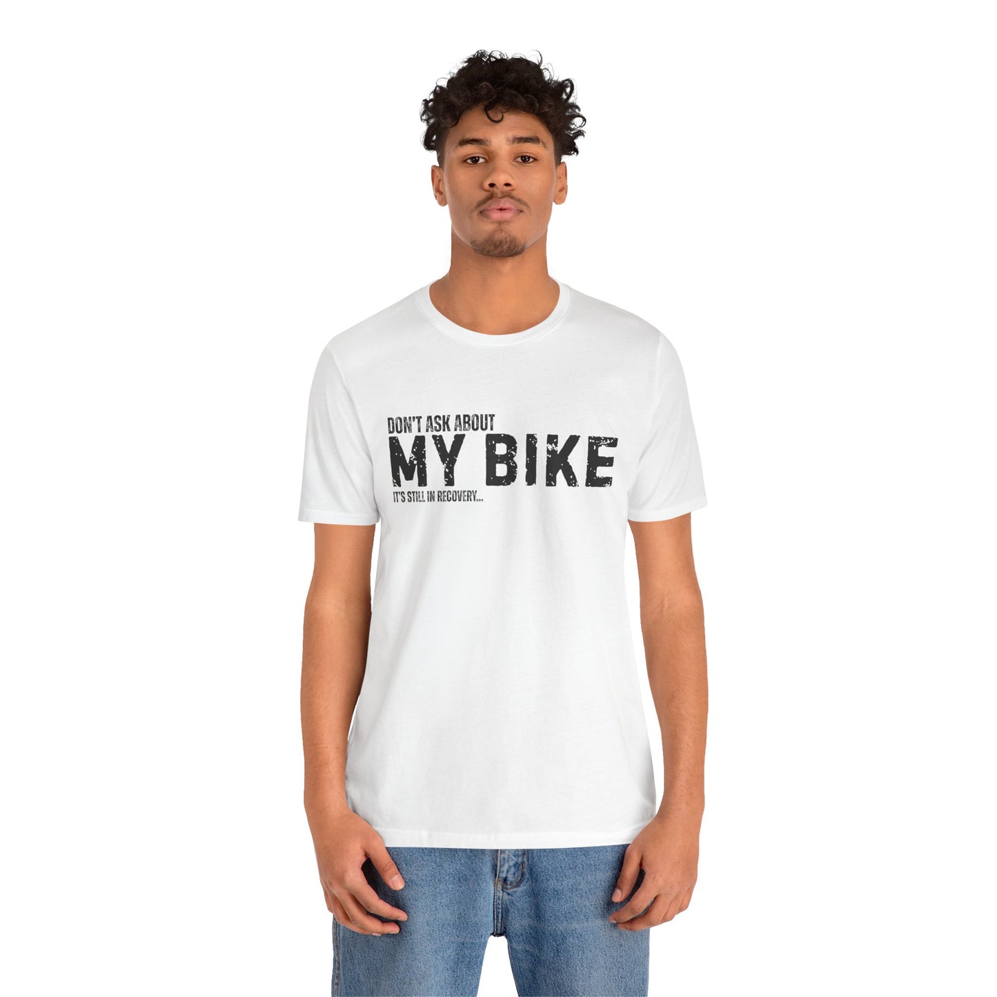 Dont Ask About My Bike Still In Recovery T-Shirt