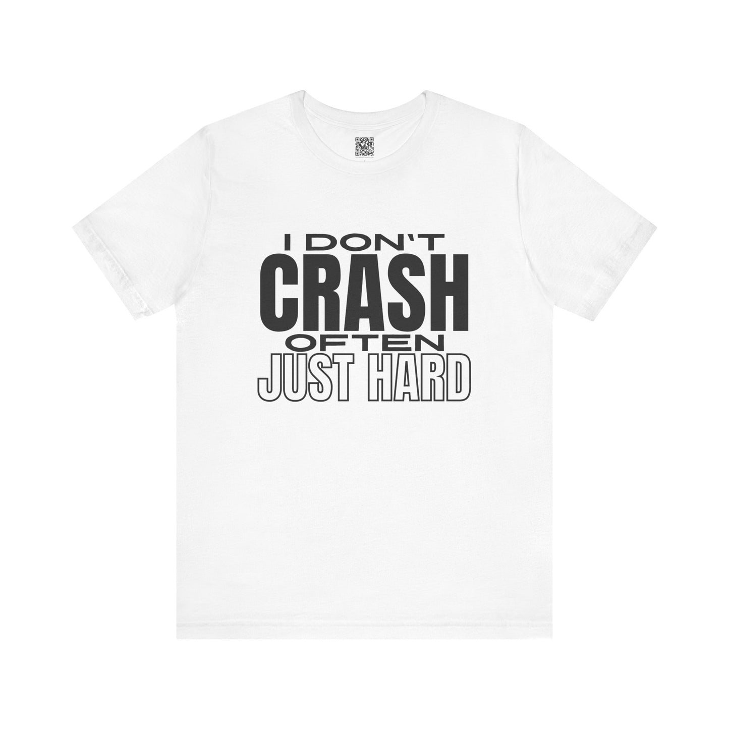 I Don't Crash Often, Just Hard T-Shirt V2