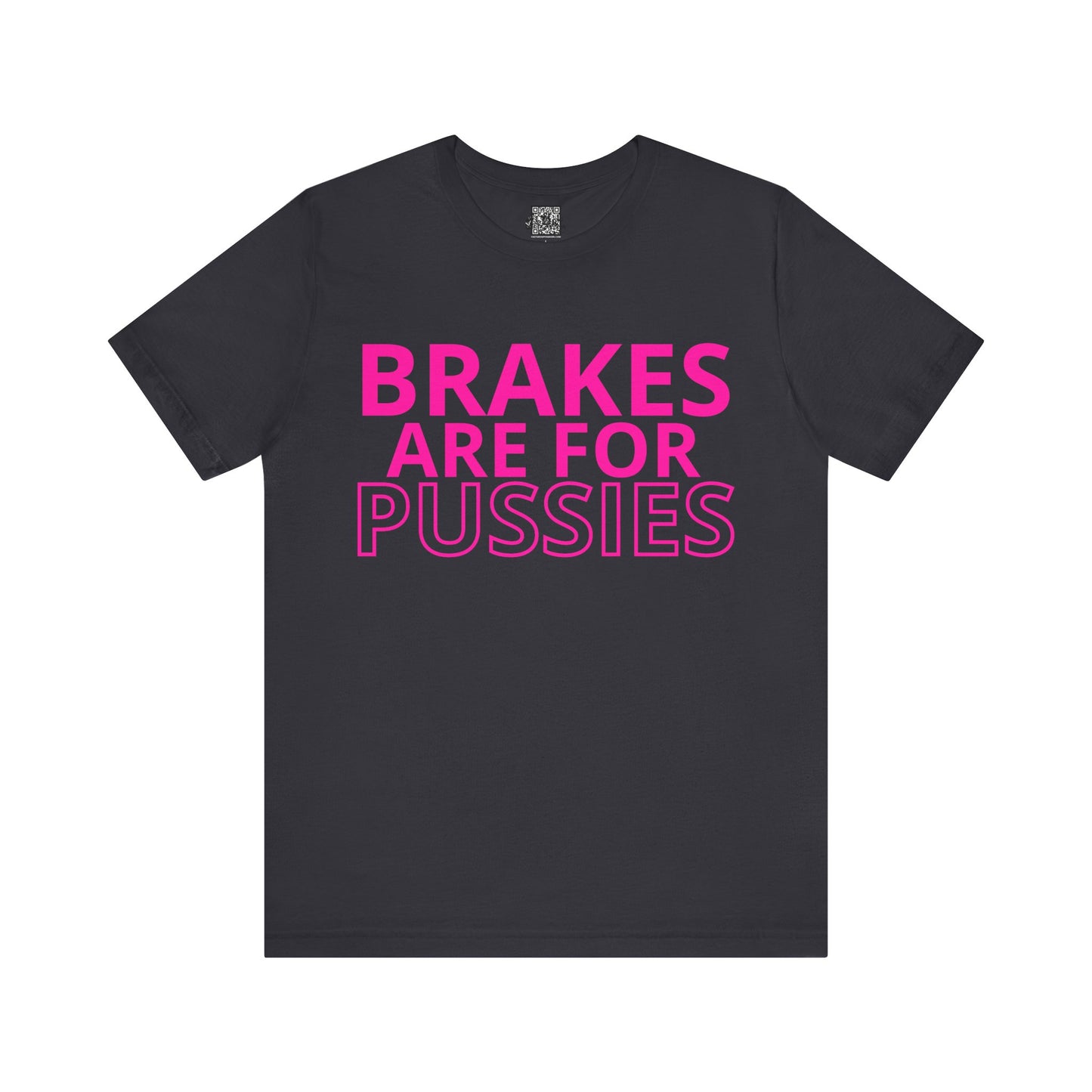 Brakes Are For Pussies T-Shirt - Pink Fluo