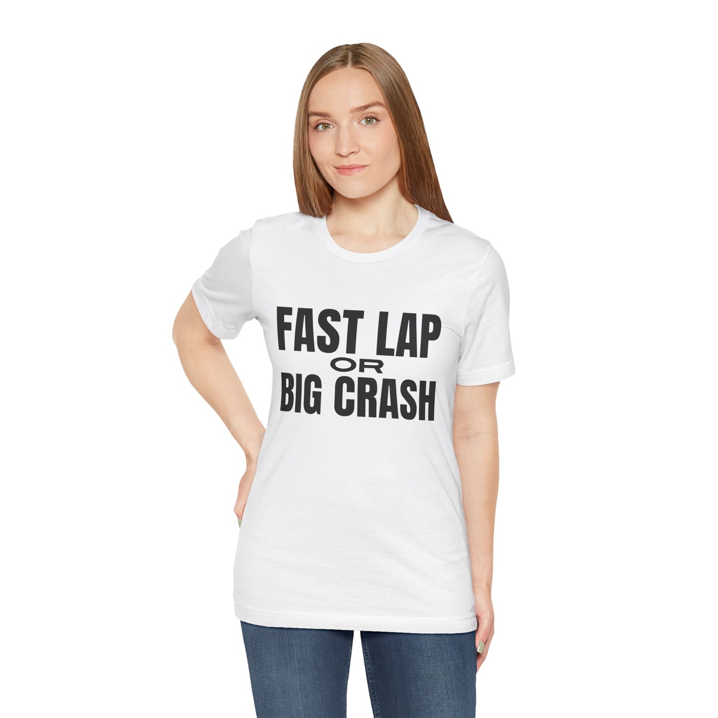 Fast Lap or Big Crash T-Shirt