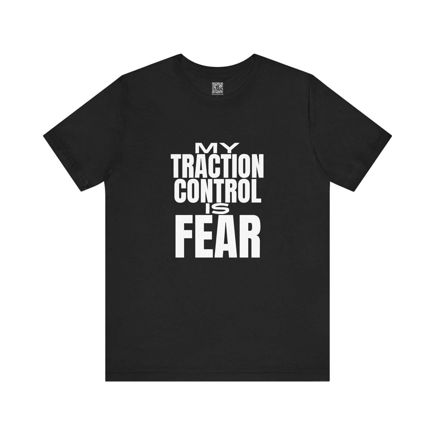 My Traction Control Is Fear T-Shirt