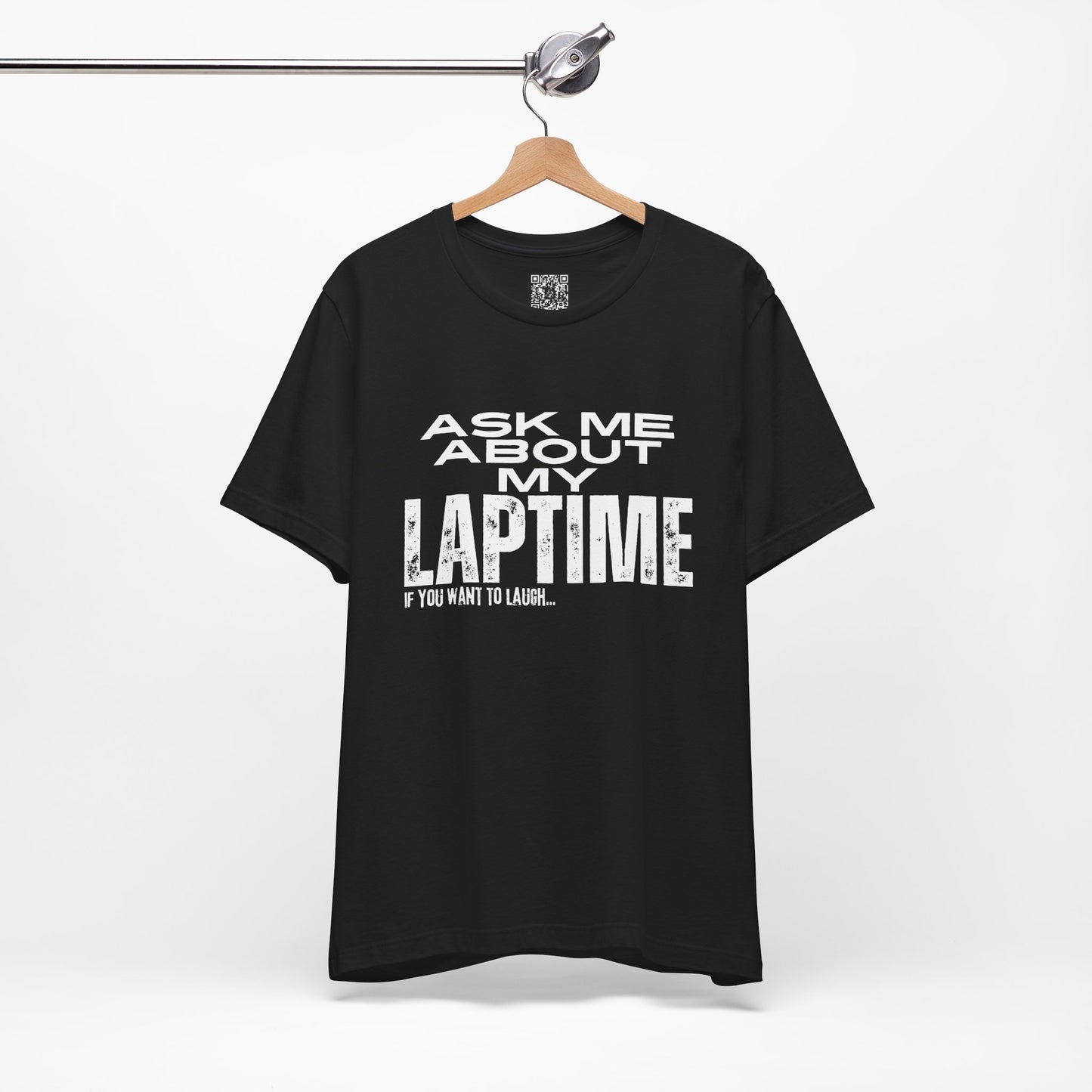 Ask Me About My Laptime If You Want To Laugh T-Shirt
