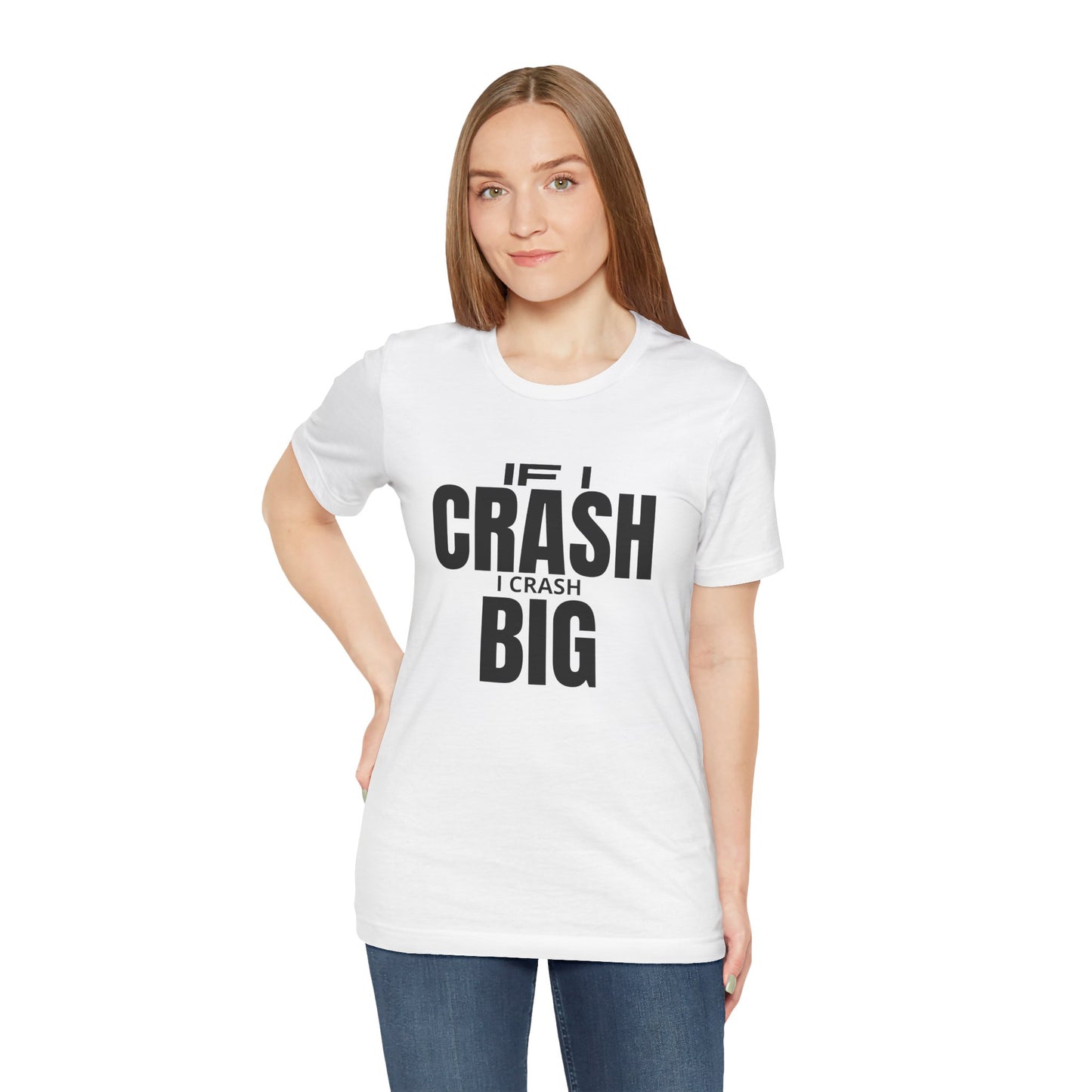 If I Crash I Crash Big T-Shirt