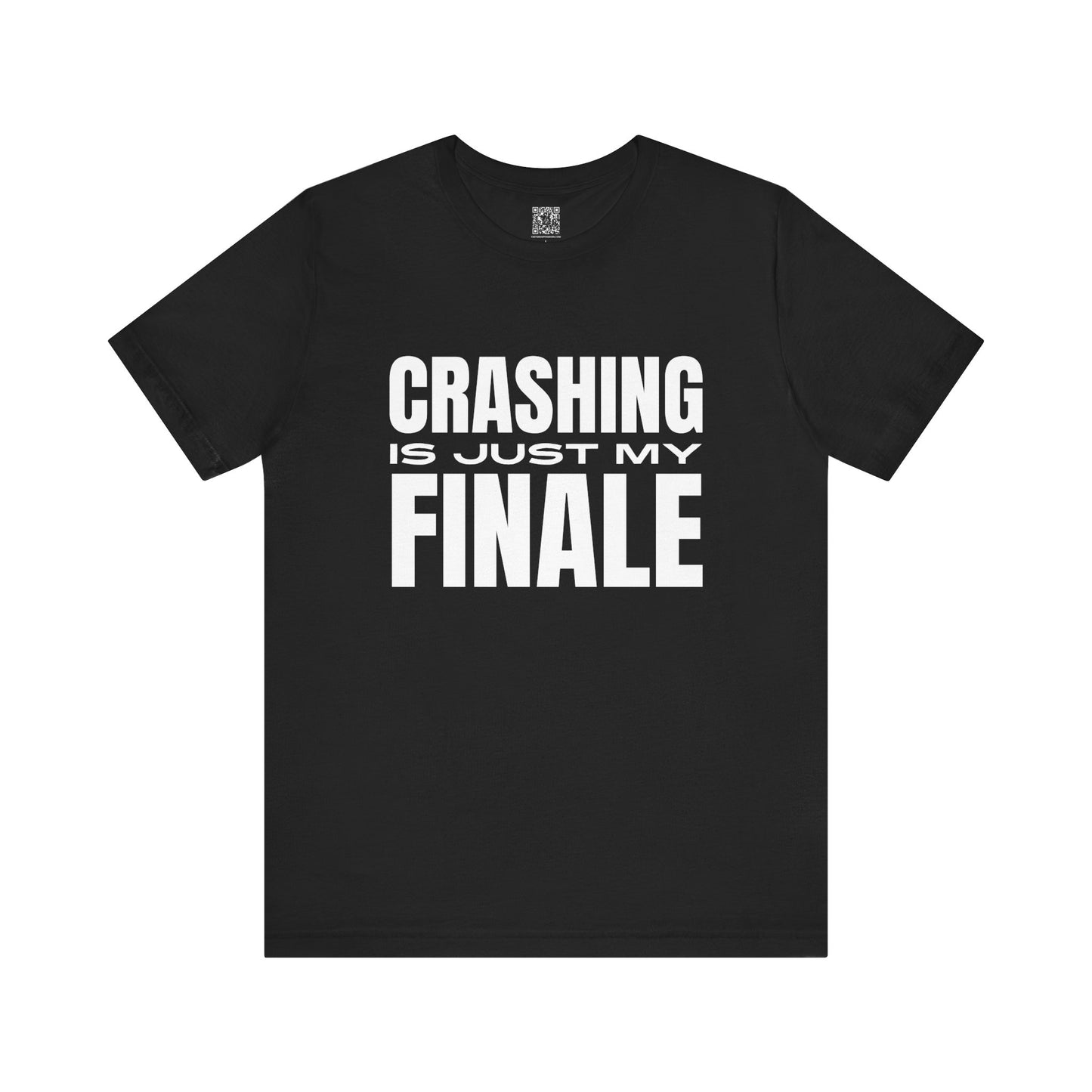 Crashing Is Just My Finale T-Shirt
