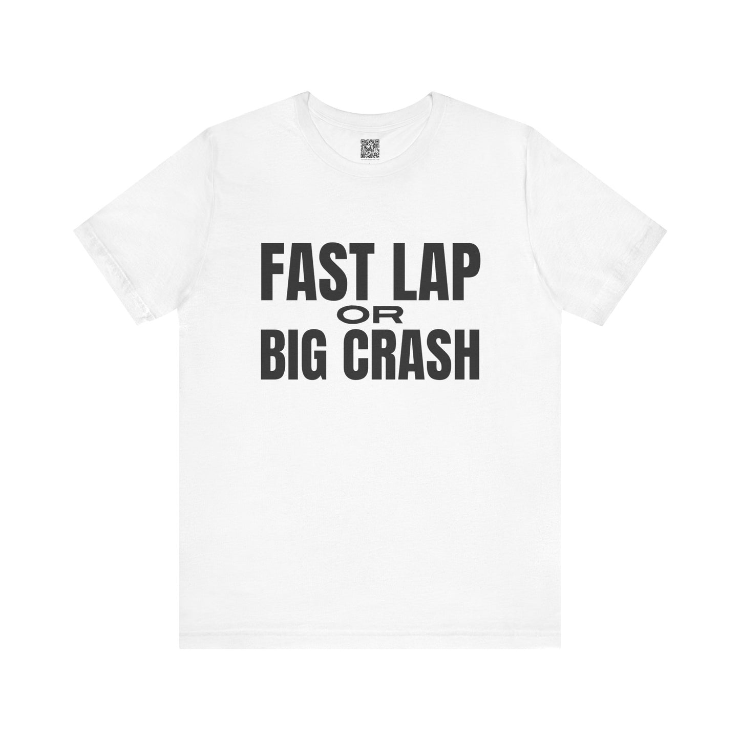 Fast Lap or Big Crash T-Shirt