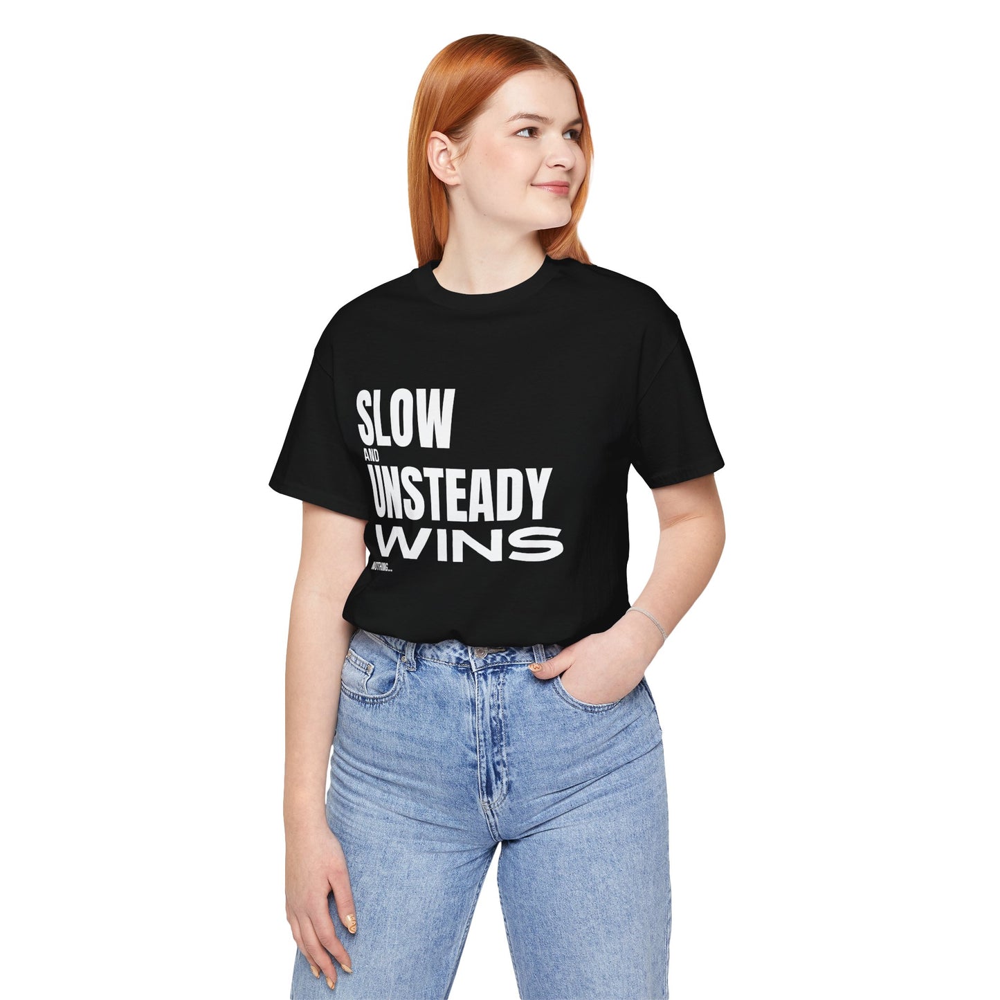 Slow and Unsteady Wins Nothing T-Shirt