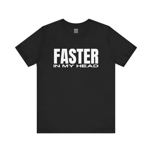 Faster in My Head Tee