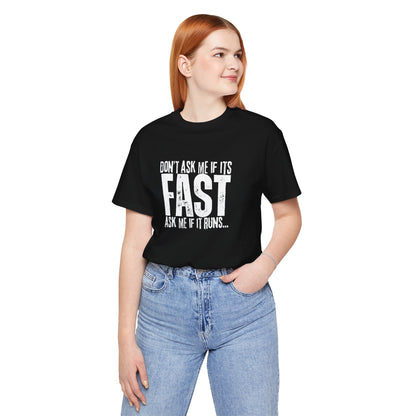 Dont Ask Me If Its Fast Ask Me If It Runs T-Shirt