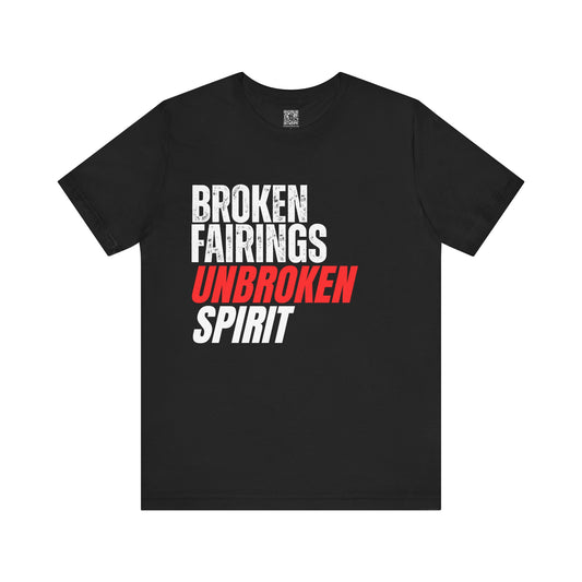 Broken Fairings Unbroken Spirit T-Shirt