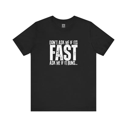 Dont Ask Me If Its Fast Ask Me If It Runs T-Shirt