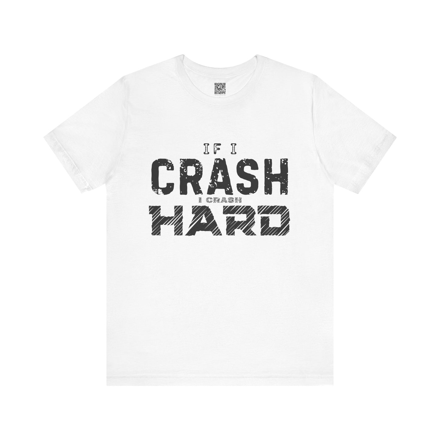 If I Crash I Crash Hard T-Shirt