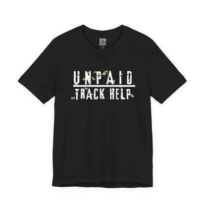 Unpaid Track Help T-Shirt