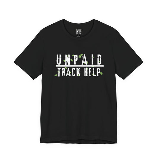 Unpaid Track Help T-Shirt