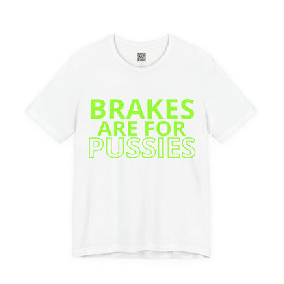 Brakes Are For Pussies T-Shirt - Fluo Green