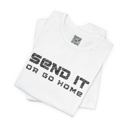 Send It or Go Home T-Shirt