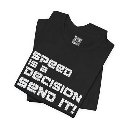 Speed Is a Decision Send It! T-Shirt
