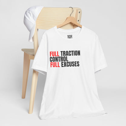 Full Traction Control Full Excuses T-Shirt