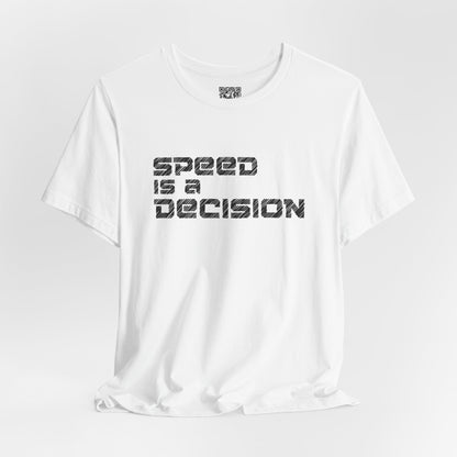 Speed Is A Decision T-Shirt