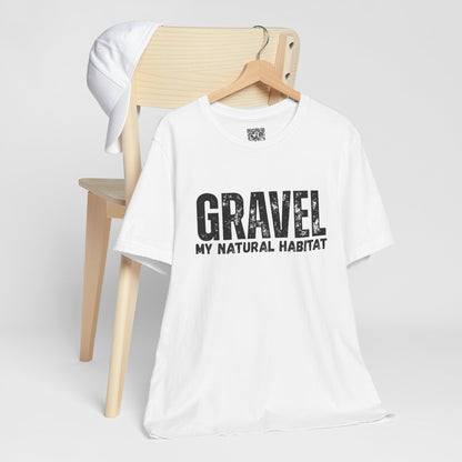 Gravel My Natural Habitat T-Shirt