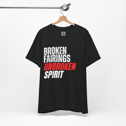 Broken Fairings Unbroken Spirit T-Shirt