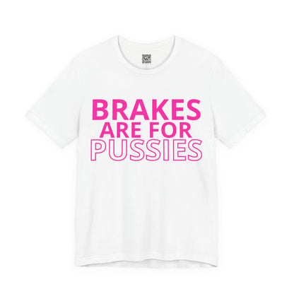 Brakes Are For Pussies T-Shirt - Pink Fluo