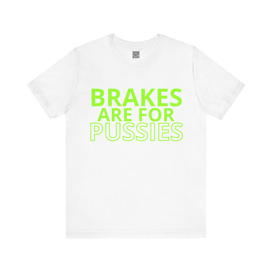 Brakes Are For Pussies T-Shirt - Fluo Green