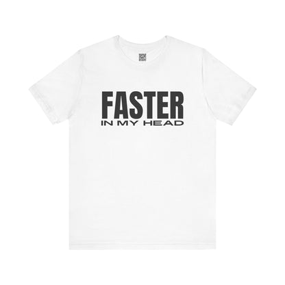 Faster In My Head T-Shirt