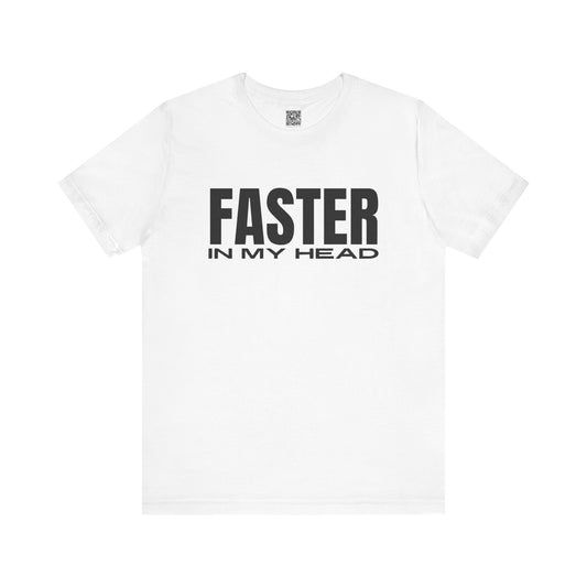 Faster In My Head T-Shirt