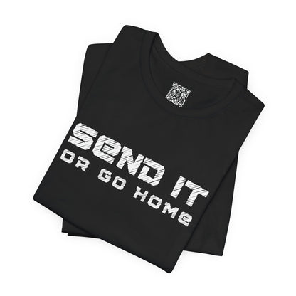 Send It or Go Home T-Shirt