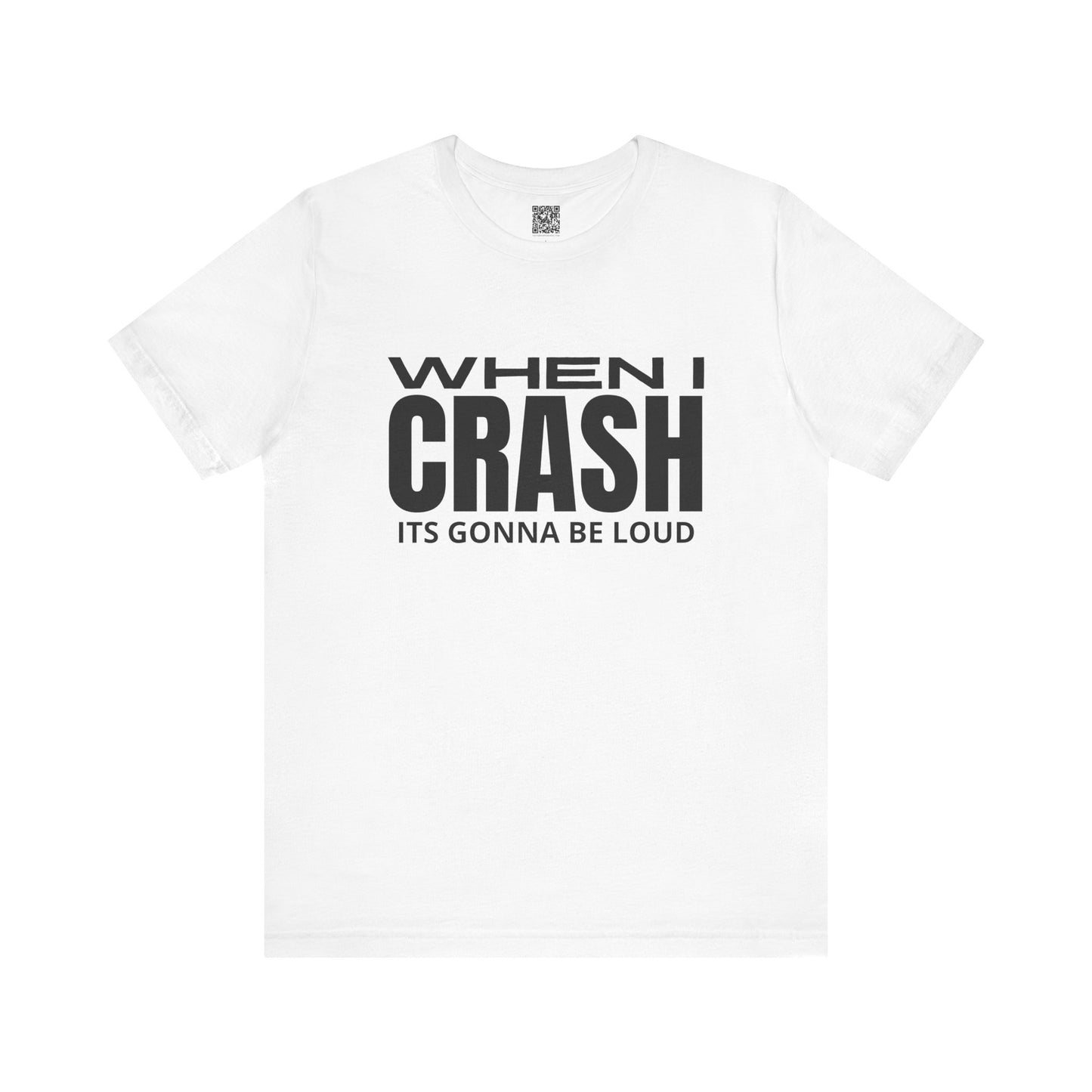 When I Crash Its Gonna Be Loud Trackday T-Shirt
