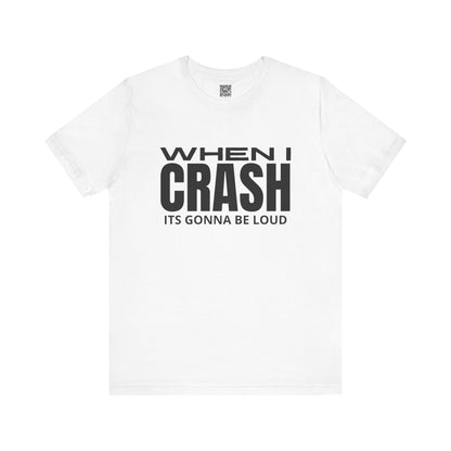 When I Crash Its Gonna Be Loud Trackday T-Shirt