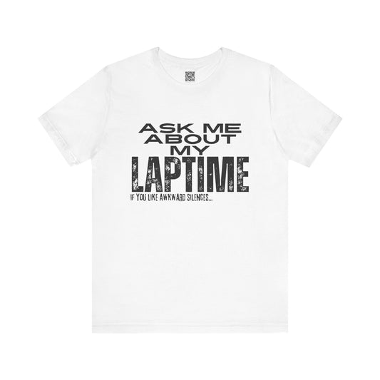 Ask Me About My Lap Time If You Like Awkward Silences T-Shirt
