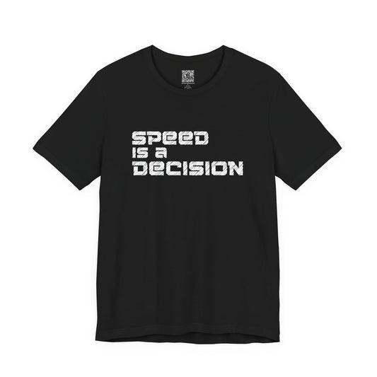 Speed Is A Decision T-Shirt