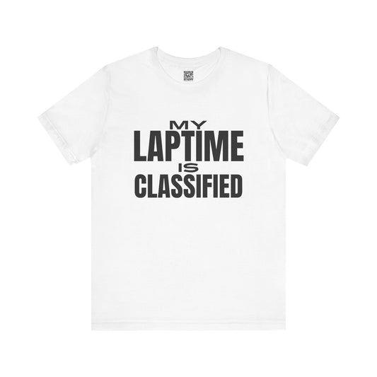 My Lap Time is Classified T-Shirt