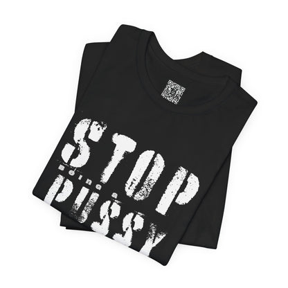 Stop Being A P.ssy Send It T-Shirt
