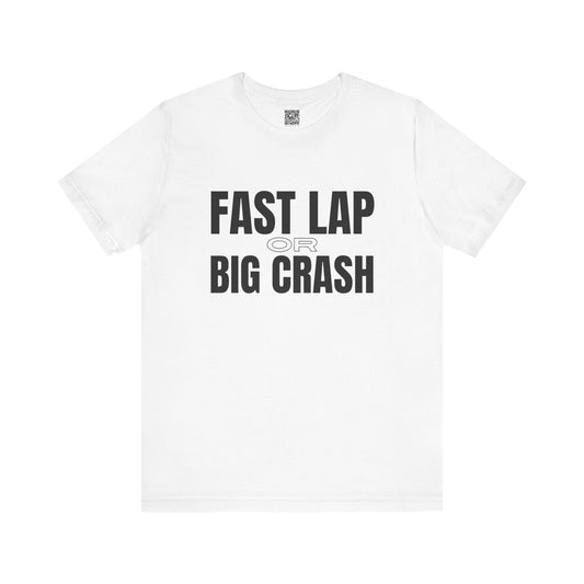 Fast Lap or Big Crash Unisex T-Shirt