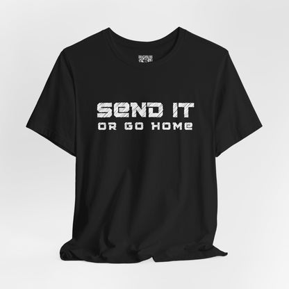 Send It or Go Home T-Shirt