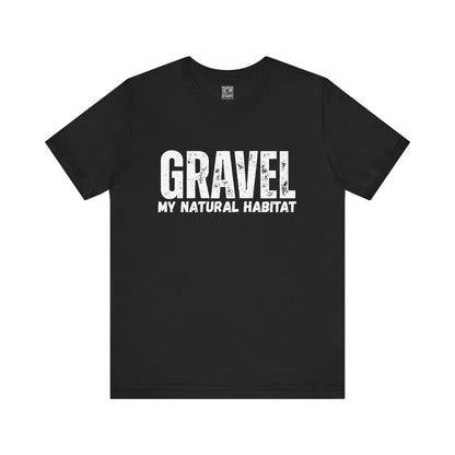 Gravel My Natural Habitat T-Shirt