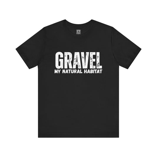 Gravel My Natural Habitat T-Shirt