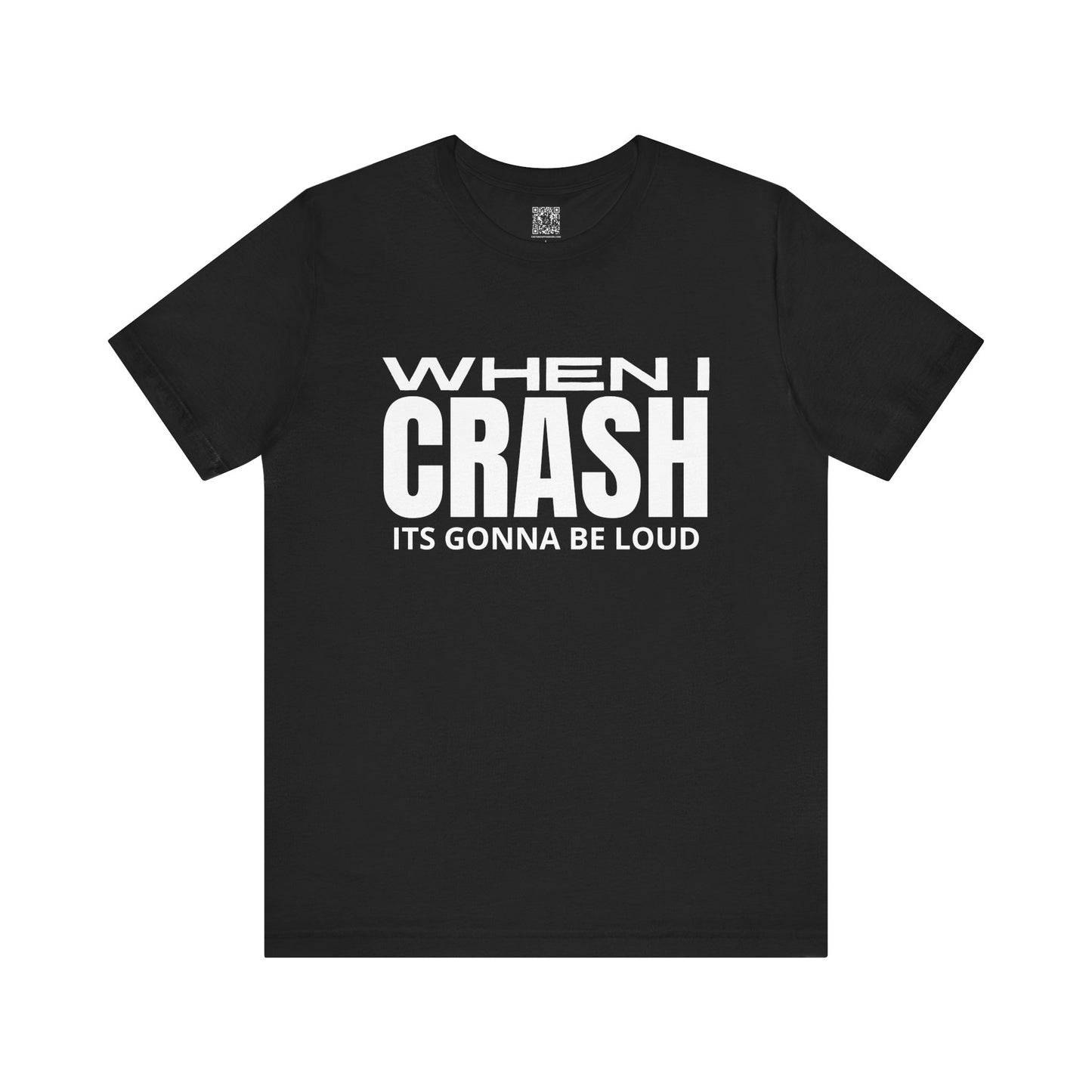 When I Crash Its Gonna Be Loud Trackday T-Shirt