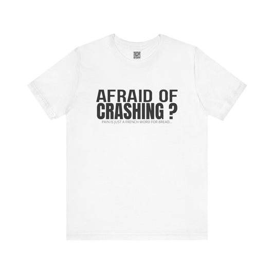 Afraid Of Crashing Pain Is Just A French Word For Bread T-Shirt