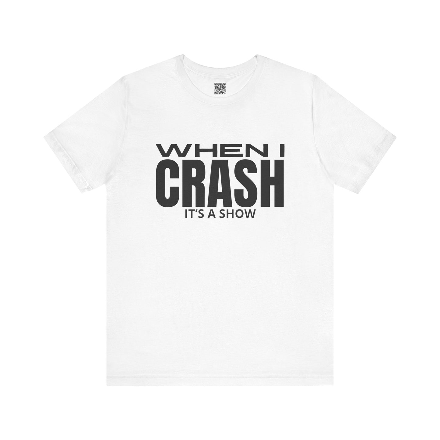 When I Crash Its A Show T-Shirt