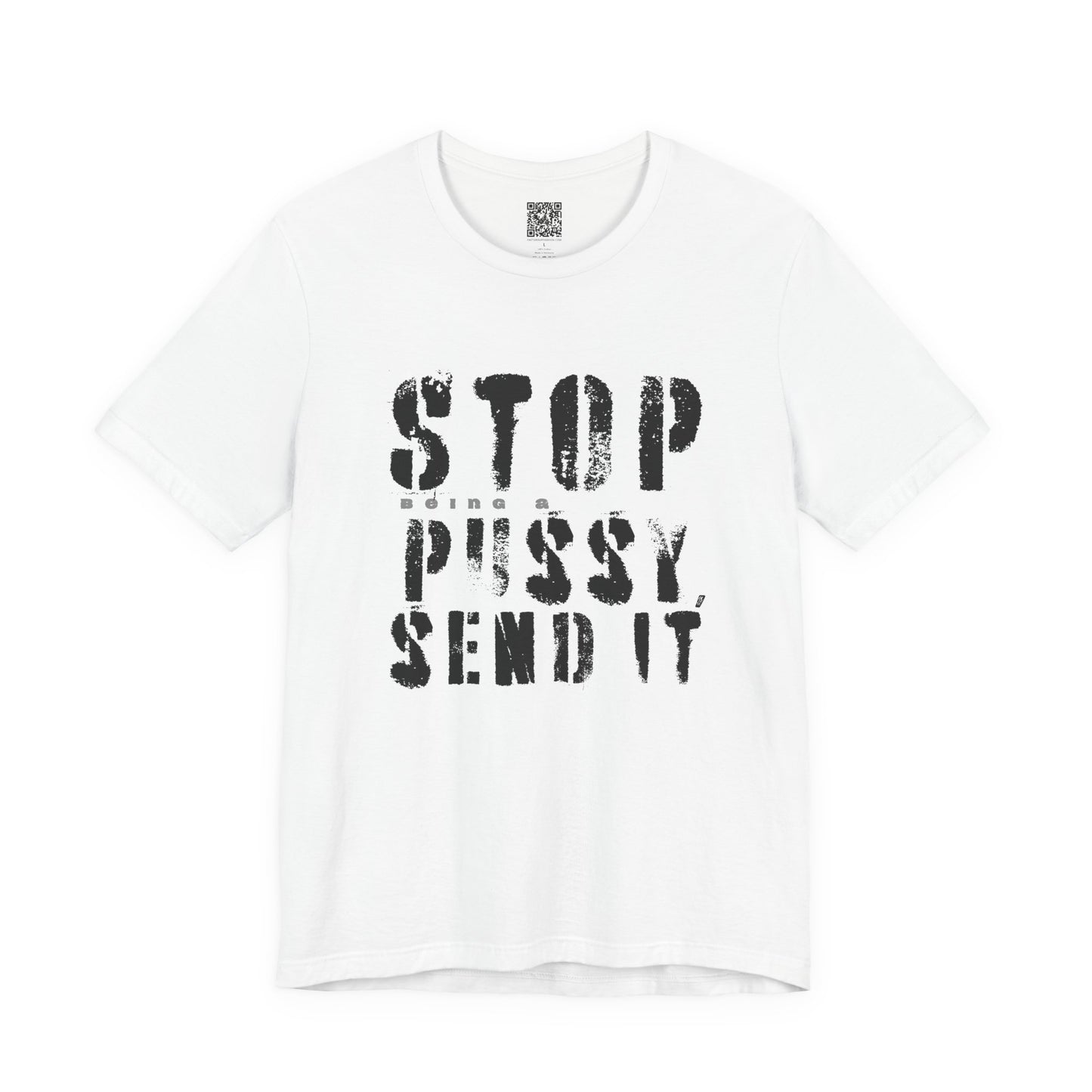 Stop Being A P.ssy Send It T-Shirt